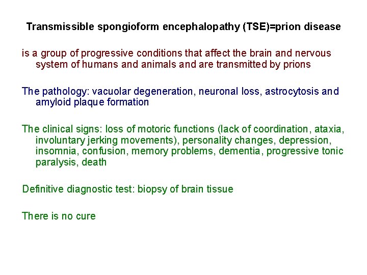 Transmissible spongioform encephalopathy (TSE)=prion disease is a group of progressive conditions that affect the