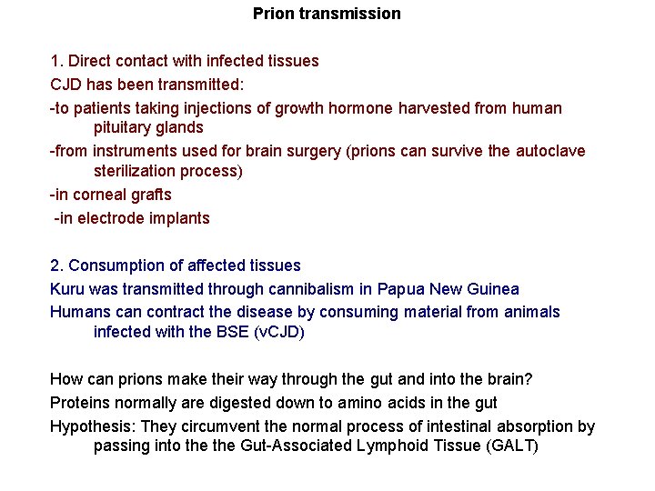 Prion transmission 1. Direct contact with infected tissues CJD has been transmitted: -to patients