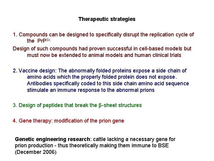 Therapeutic strategies 1. Compounds can be designed to specifically disrupt the replication cycle of