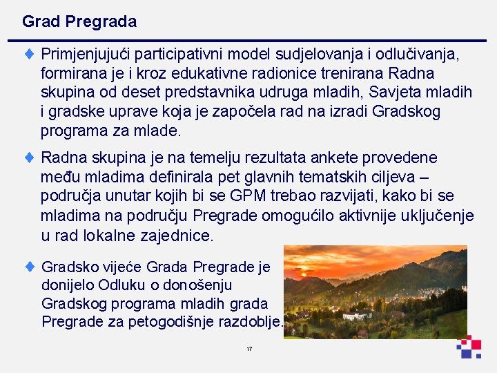 Grad Pregrada ¨ Primjenjujući participativni model sudjelovanja i odlučivanja, formirana je i kroz edukativne