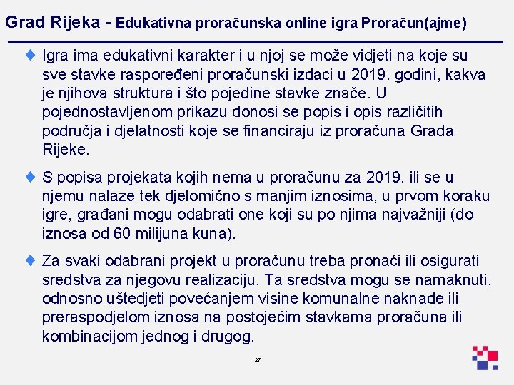 Grad Rijeka - Edukativna proračunska online igra Proračun(ajme) ¨ Igra ima edukativni karakter i