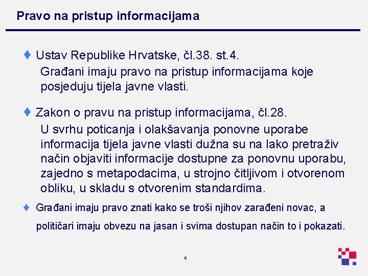 Pravo na pristup informacijama ¨ Ustav Republike Hrvatske, čl. 38. st. 4. Građani imaju