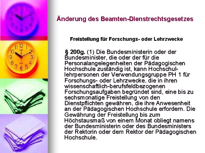 Änderung des Beamten-Dienstrechtsgesetzes Freistellung für Forschungs- oder Lehrzwecke § 200 g. (1) Die Bundesministerin