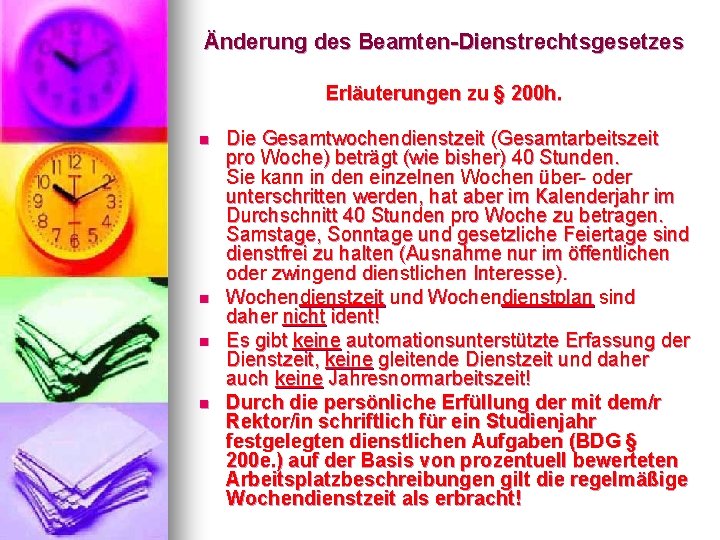 Änderung des Beamten-Dienstrechtsgesetzes Erläuterungen zu § 200 h. n n Die Gesamtwochendienstzeit (Gesamtarbeitszeit pro