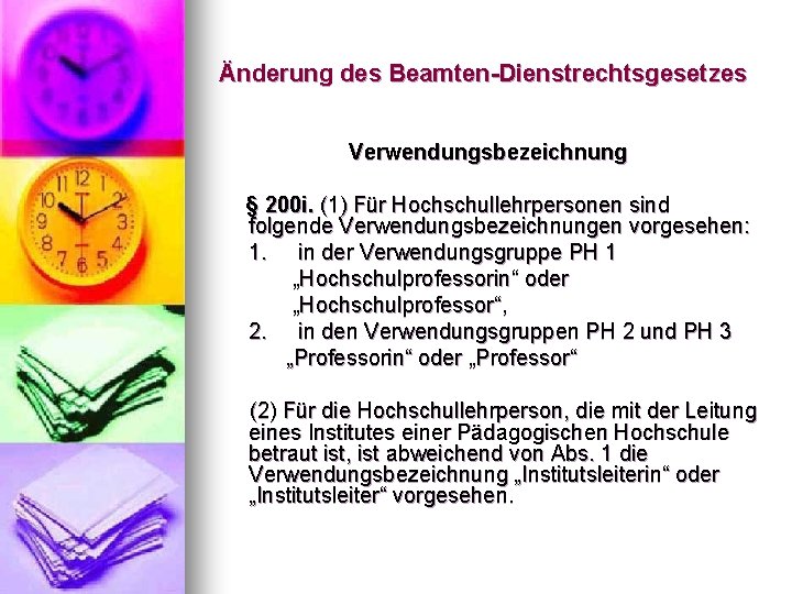 Änderung des Beamten-Dienstrechtsgesetzes Verwendungsbezeichnung § 200 i. (1) Für Hochschullehrpersonen sind folgende Verwendungsbezeichnungen vorgesehen: