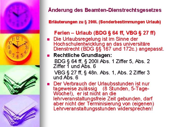 Änderung des Beamten-Dienstrechtsgesetzes Erläuterungen zu § 200 l. (Sonderbestimmungen Urlaub) Ferien – Urlaub (BDG