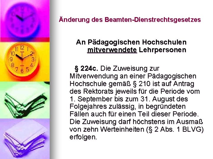 Änderung des Beamten-Dienstrechtsgesetzes An Pädagogischen Hochschulen mitverwendete Lehrpersonen § 224 c. Die Zuweisung zur