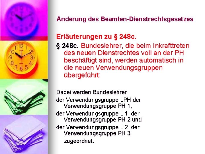 Änderung des Beamten-Dienstrechtsgesetzes Erläuterungen zu § 248 c. Bundeslehrer, die beim Inkrafttreten des neuen