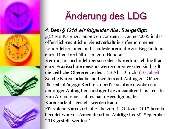 Änderung des LDG 4. Dem § 121 d wir folgender Abs. 5 angefügt: „(5)