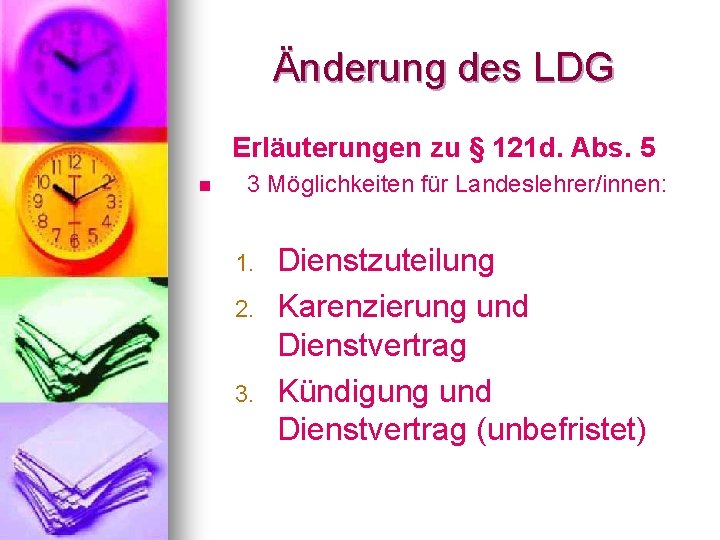 Änderung des LDG Erläuterungen zu § 121 d. Abs. 5 n 3 Möglichkeiten für