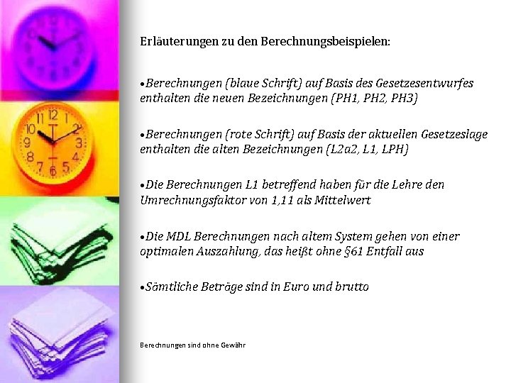 Erläuterungen zu den Berechnungsbeispielen: • Berechnungen (blaue Schrift) auf Basis des Gesetzesentwurfes enthalten die