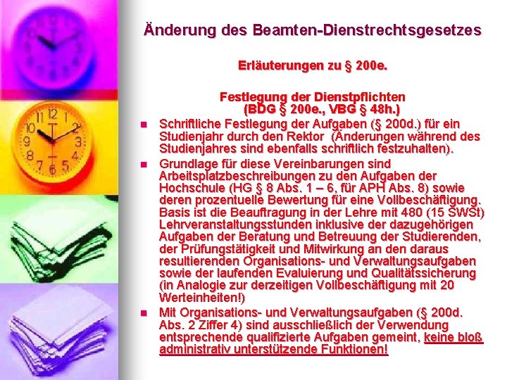 Änderung des Beamten-Dienstrechtsgesetzes Erläuterungen zu § 200 e. n n n Festlegung der Dienstpflichten