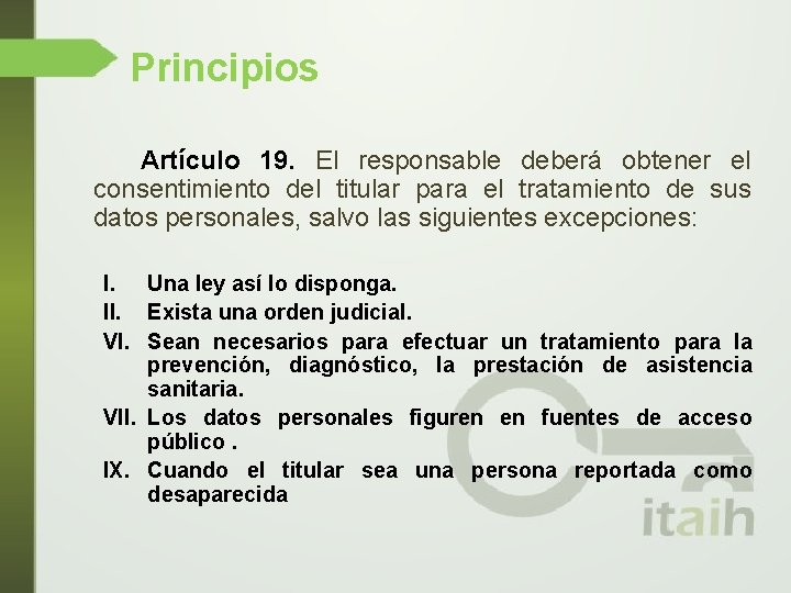 Principios Artículo 19. El responsable deberá obtener el consentimiento del titular para el tratamiento