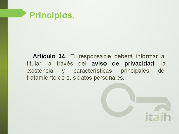 Principios. Artículo 34. El responsable deberá informar al titular, a través del aviso de