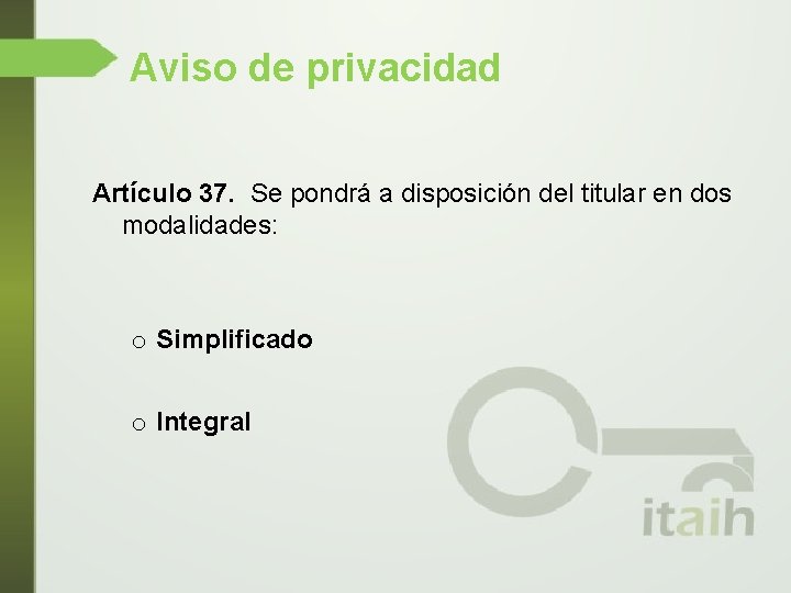 Aviso de privacidad Artículo 37. Se pondrá a disposición del titular en dos modalidades: