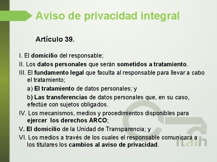 Aviso de privacidad integral Artículo 39. I. El domicilio del responsable; II. Los datos
