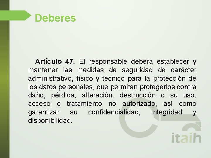 Deberes Artículo 47. El responsable deberá establecer y mantener las medidas de seguridad de