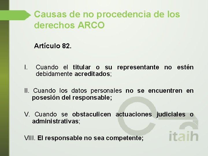 Causas de no procedencia de los derechos ARCO Artículo 82. I. Cuando el titular