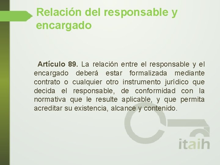 Relación del responsable y encargado Artículo 89. La relación entre el responsable y el