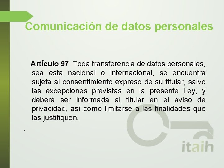 Comunicación de datos personales Artículo 97. Toda transferencia de datos personales, sea ésta nacional
