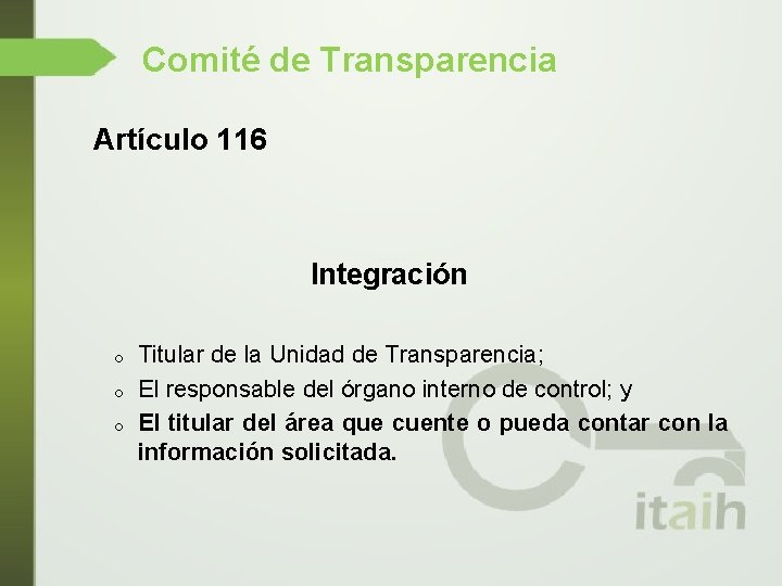 Comité de Transparencia Artículo 116 Integración o o o Titular de la Unidad de