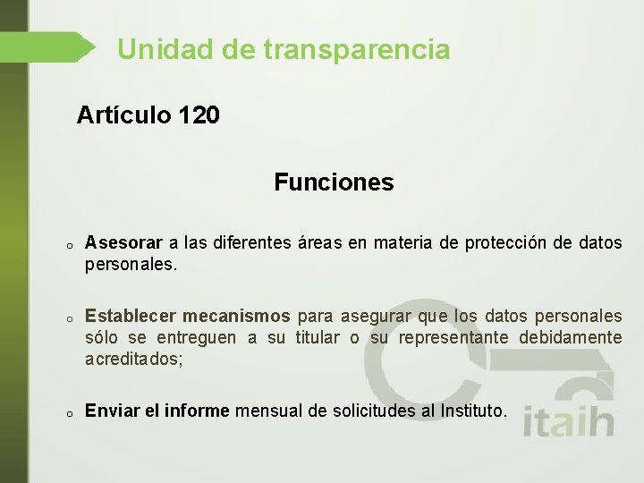 Unidad de transparencia Artículo 120 Funciones o Asesorar a las diferentes áreas en materia