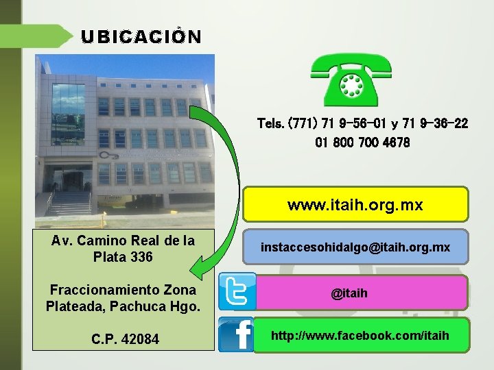 UBICACIÓN Tels. (771) 71 9 -56 -01 y 71 9 -36 -22 01 800