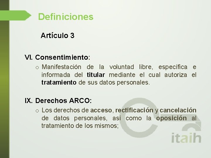 Definiciones Artículo 3 VI. Consentimiento: o Manifestación de la voluntad libre, específica e informada