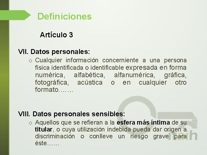 Definiciones Artículo 3 VII. Datos personales: o Cualquier información concerniente a una persona física