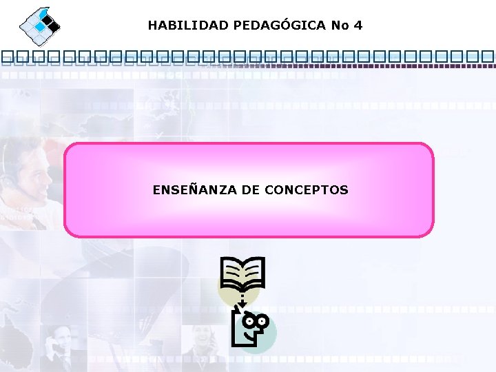 HABILIDAD PEDAGÓGICA No 4 ENSEÑANZA DE CONCEPTOS 