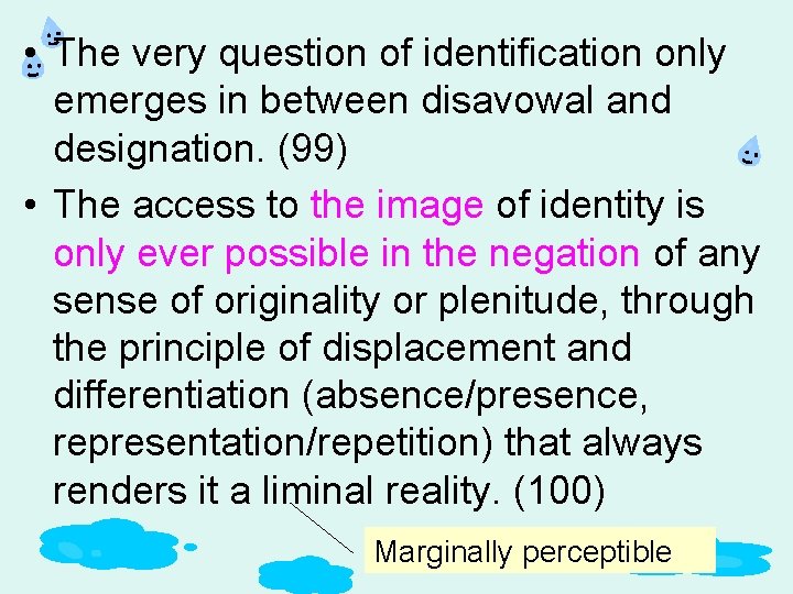  • The very question of identification only emerges in between disavowal and designation.