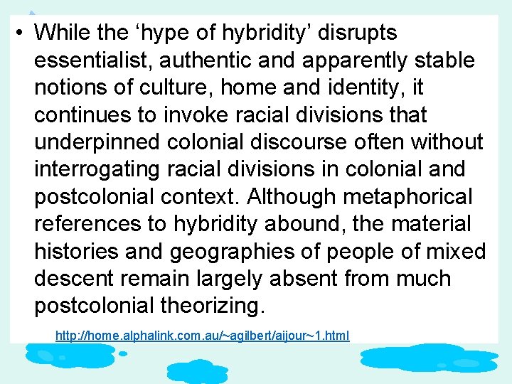  • While the ‘hype of hybridity’ disrupts essentialist, authentic and apparently stable notions