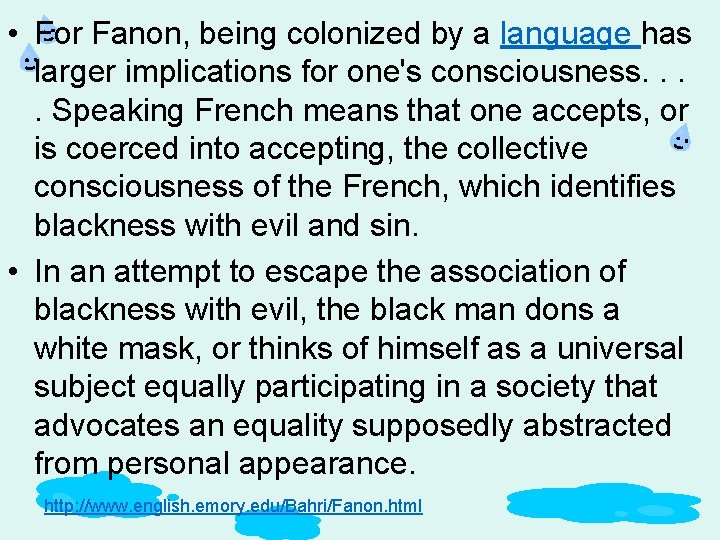  • For Fanon, being colonized by a language has larger implications for one's