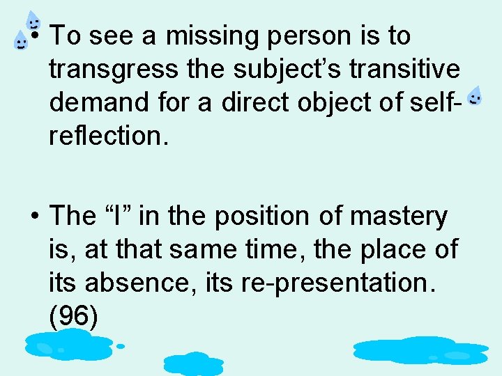  • To see a missing person is to transgress the subject’s transitive demand