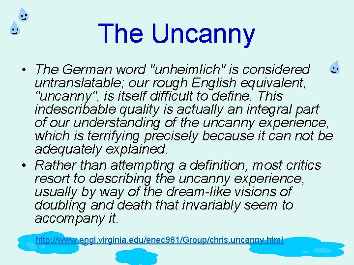 The Uncanny • The German word "unheimlich" is considered untranslatable; our rough English equivalent,