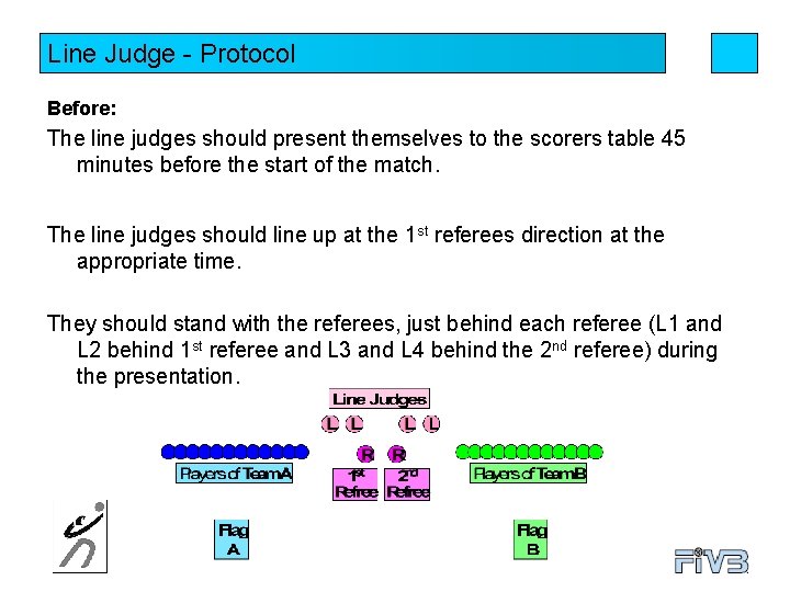 Line Judge - Protocol Before: The line judges should present themselves to the scorers