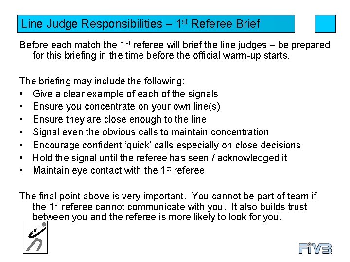 Line Judge Responsibilities – 1 st Referee Brief Before each match the 1 st