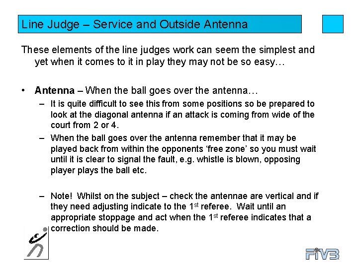 Line Judge – Service and Outside Antenna These elements of the line judges work