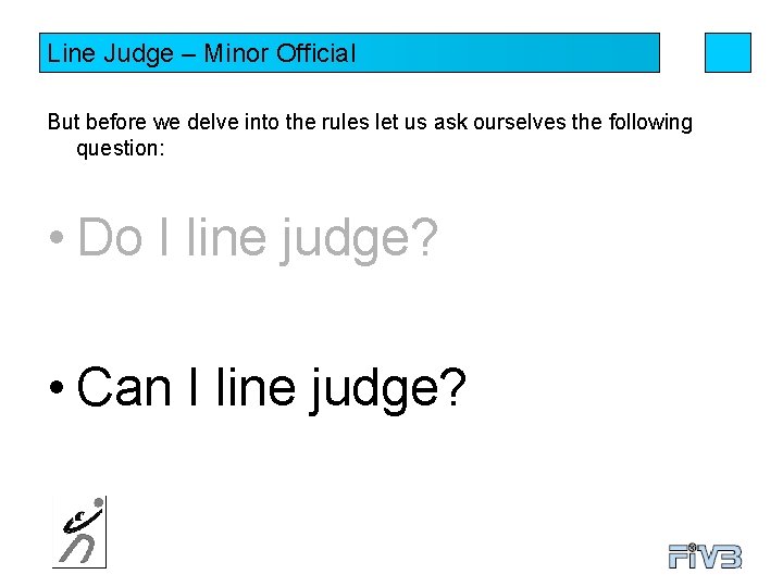 Line Judge – Minor Official But before we delve into the rules let us