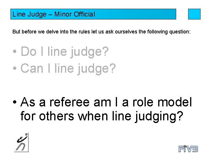 Line Judge – Minor Official But before we delve into the rules let us