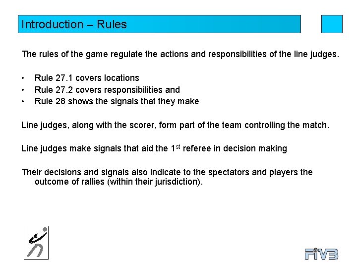 Introduction – Rules The rules of the game regulate the actions and responsibilities of