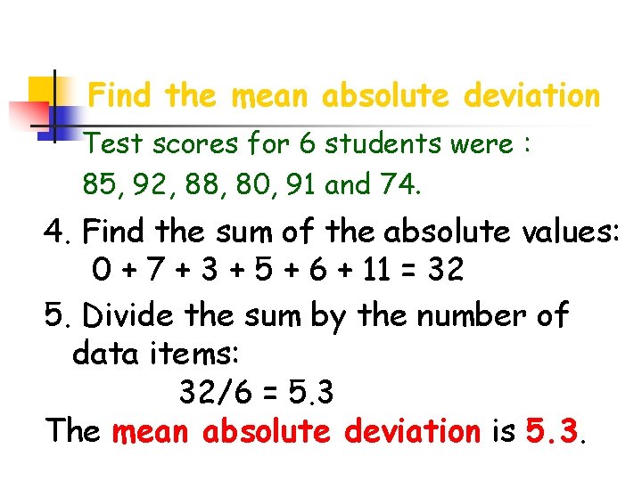 Find the mean absolute deviation Test scores for 6 students were : 85, 92,