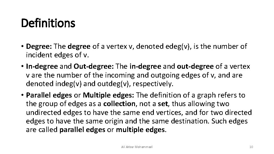 Definitions • Degree: The degree of a vertex v, denoted edeg(v), is the number