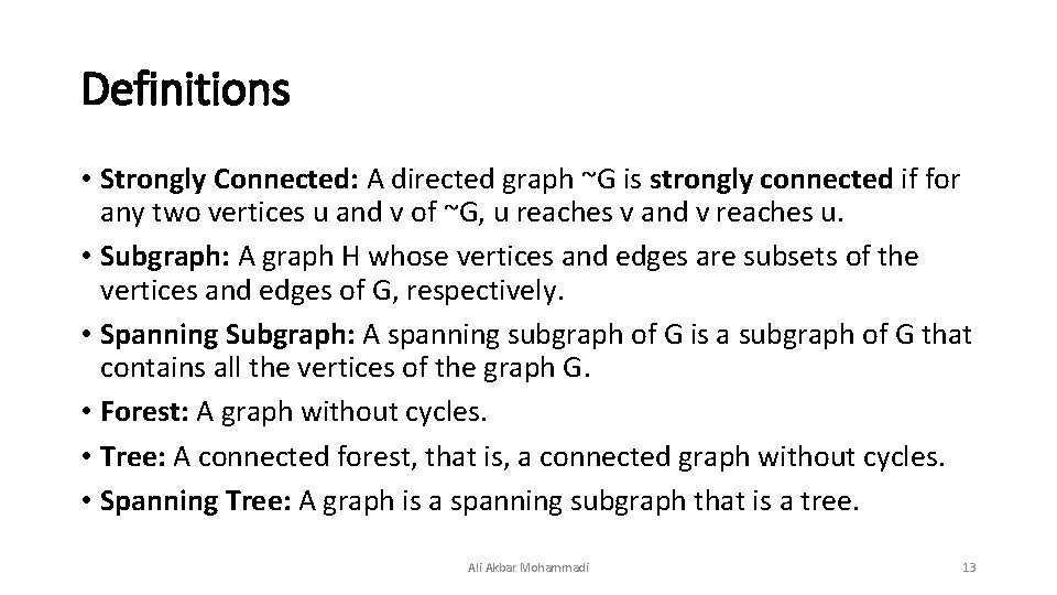 Definitions • Strongly Connected: A directed graph ~G is strongly connected if for any