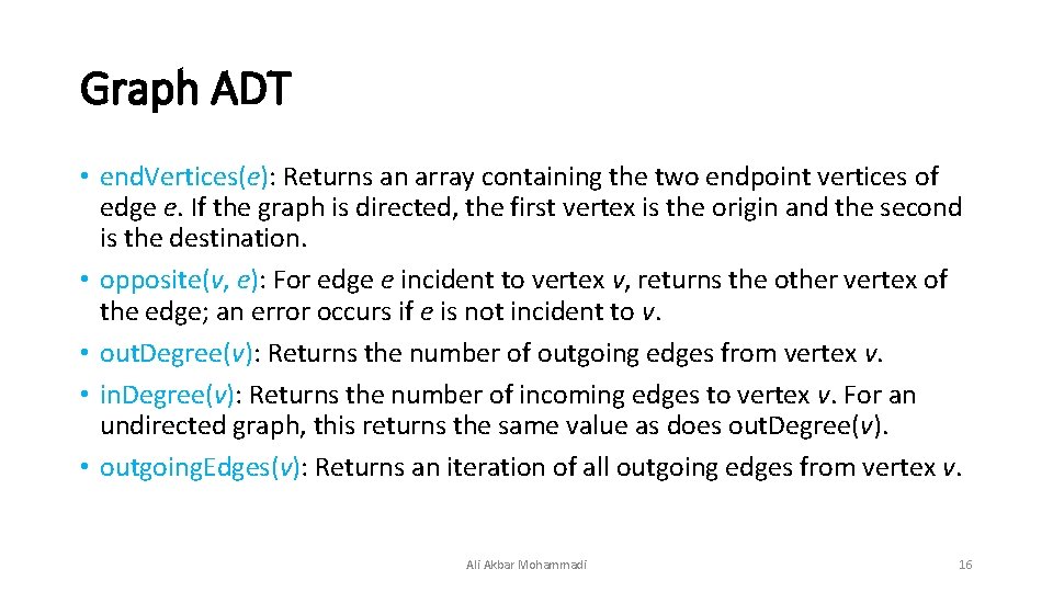 Graph ADT • end. Vertices(e): Returns an array containing the two endpoint vertices of