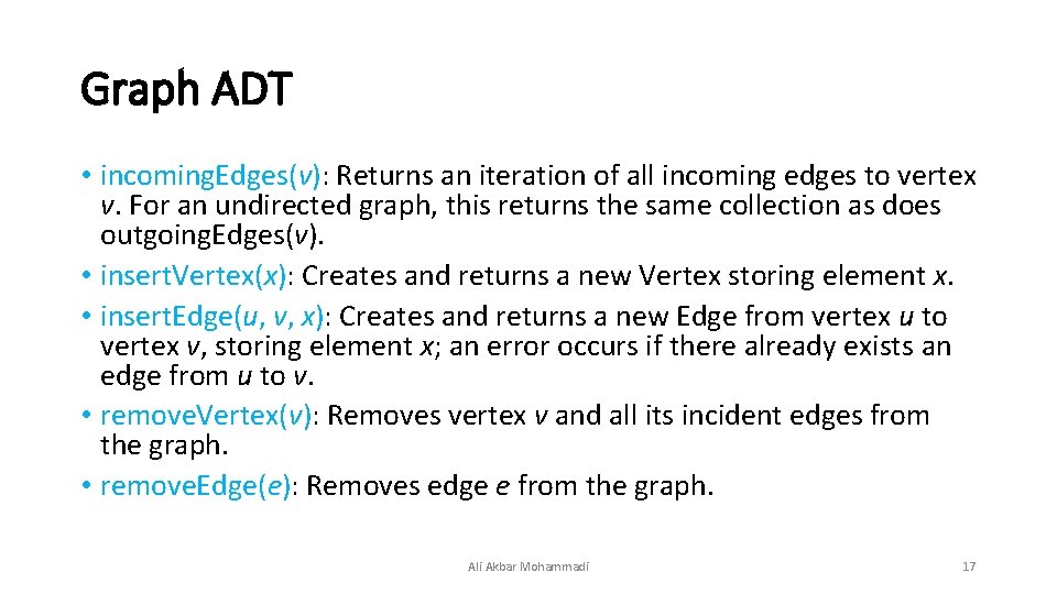 Graph ADT • incoming. Edges(v): Returns an iteration of all incoming edges to vertex