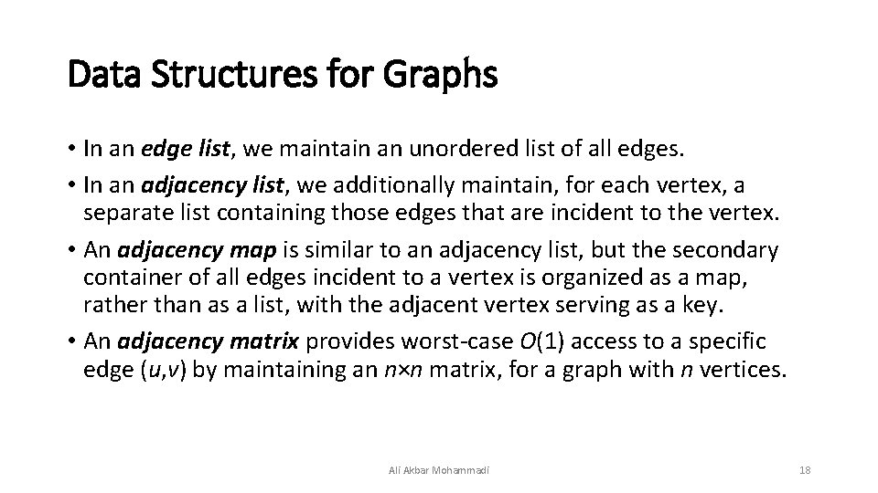 Data Structures for Graphs • In an edge list, we maintain an unordered list Data Structures for Graphs • In an edge list, we maintain an unordered list