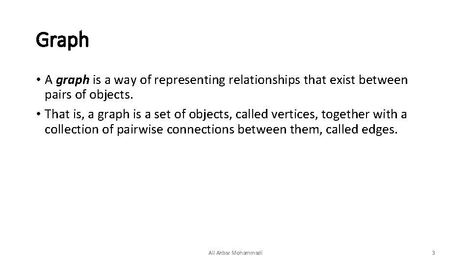 Graph • A graph is a way of representing relationships that exist between pairs Graph • A graph is a way of representing relationships that exist between pairs