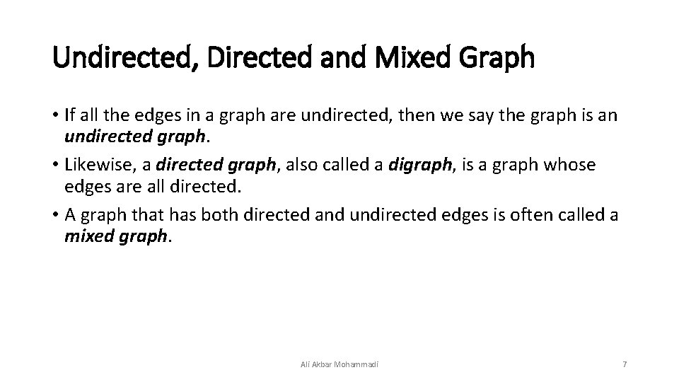 Undirected, Directed and Mixed Graph • If all the edges in a graph are