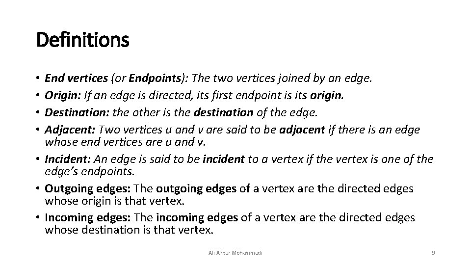 Definitions End vertices (or Endpoints): The two vertices joined by an edge. Origin: If